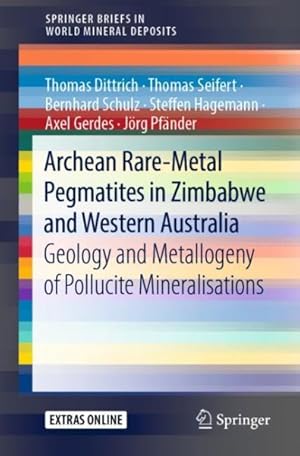 Imagen del vendedor de Archean Rare-Metal Pegmatites in Zimbabwe and Western Australia : Geology and Metallogeny of Pollucite Mineralisations a la venta por GreatBookPrices