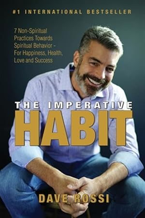 Seller image for The Imperative Habit: 7 Non-Spiritual Practices Towards Spiritual Behavior - For Happiness, Health, Love and Success for sale by GreatBookPrices