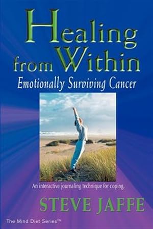 Seller image for Healing from Within : Emotionally Surviving Cancer for sale by GreatBookPrices