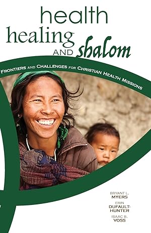 Seller image for Health, Healing, and Shalom: Frontiers and Challenges for Christian Healthcare Missions for sale by moluna