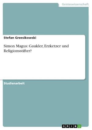 Bild des Verkufers fr Simon Magus: Gaukler, Erzketzer und Religionsstifter? zum Verkauf von AHA-BUCH GmbH