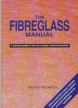 Seller image for THE FIBERGLASS MANUAL A Practical Guide to the Use of Glass Reinforced Plastics for sale by Easton's Books, Inc.