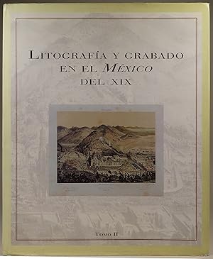 Litografia y Grabado en el Mexico del XIX-- Tomo II (Volume 2 only)