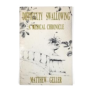 Difficulty Swallowing: A Medical Chronicle [Signed & Inscribed]