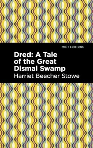 Bild des Verkufers fr Dred : A Tale of the Great Dismal Swamp zum Verkauf von GreatBookPrices