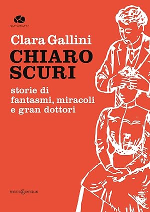 Seller image for Chiaroscuri. Storie di fantasmi, miracoli e gran dottori for sale by Libro Co. Italia Srl