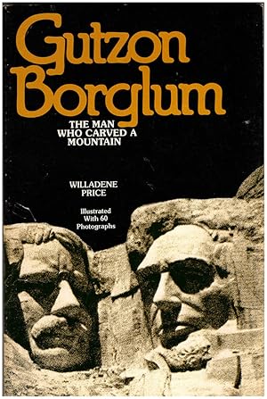 Gutzon Borglum: The Man Who Carved a Mountain