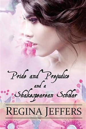 Bild des Verkufers fr Pride and Prejudice and a Shakespearean Scholar : A Pride and Prejudice Vagary zum Verkauf von GreatBookPrices