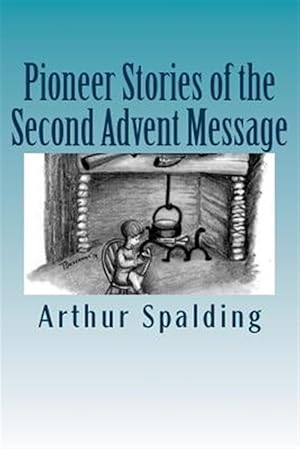 Seller image for Pioneer Stories of the Second Advent Message for sale by GreatBookPrices