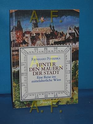 Seller image for Hinter den Mauern der Stadt : eine Reise ins mittelalterl.ichen Wien , mit einem Fhrer for sale by Antiquarische Fundgrube e.U.