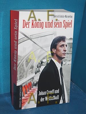 Bild des Verkufers fr Der Knig und sein Spiel : Johan Cruyff und der Weltfuball zum Verkauf von Antiquarische Fundgrube e.U.