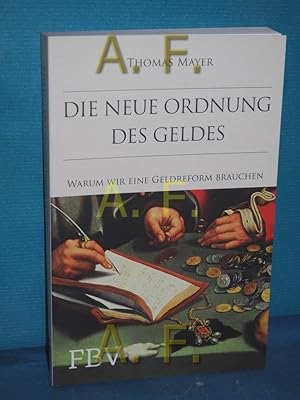 Bild des Verkufers fr Die neue Ordnung des Geldes : warum wir eine Geldreform brauchen zum Verkauf von Antiquarische Fundgrube e.U.