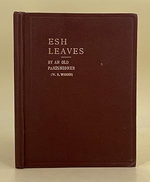 Esh Leaves: being drafts upon the memory of an old parishioner