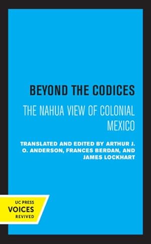 Immagine del venditore per Beyond the Codices : The Nahua View of Colonial Mexico venduto da GreatBookPrices