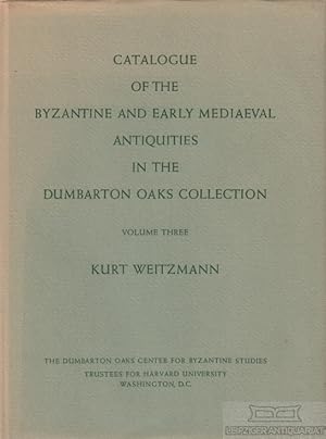 Bild des Verkufers fr Catalogue of the Byzantine and early mediaevel Antiquities In the Dumbarton Oaks Collection. Volume 3 zum Verkauf von Leipziger Antiquariat