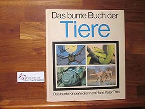 Das bunte Kinderlexikon; Teil: Bd. 3., Das bunte Buch der Tiere. von Hans Peter Thiel