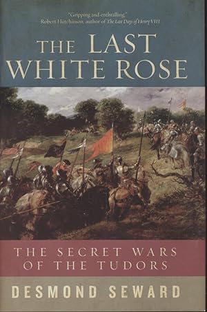 Bild des Verkufers fr The Last White Rose. The Secret Wars of the Tudors. zum Verkauf von Fundus-Online GbR Borkert Schwarz Zerfa