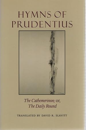 Bild des Verkufers fr Hymns of Prudentius: The Cathemerinon; Or, the Daily Round. Translated by David R. Slavitt. zum Verkauf von Fundus-Online GbR Borkert Schwarz Zerfa