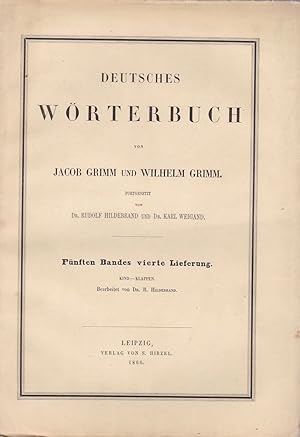 Deutsches Wörterbuch von Jacob Grimm und Wilhelm Grimm. Fünften Bandes vierte Lieferung. Kind-Kla...