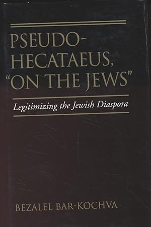 Bild des Verkufers fr Pseudo-Hecataeus On the Jews. Legitimizing the Jewish Diaspora. zum Verkauf von Fundus-Online GbR Borkert Schwarz Zerfa