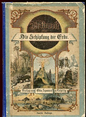 Immagine del venditore per Die Schpfung der Erde. Die Urwelt und die Urgeschpfe bis zum Auftreten des Menschen. Blicke in das Erdinnere. venduto da Antiquariat Buchseite