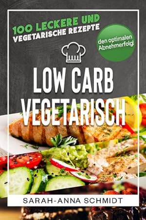 Bild des Verkufers fr Low Carb Vegetarisch : 100 leckere und vegetarische Rezepte fr den optimalen Abnehmerfolg! (inkl. Abnehmtagebuch) zum Verkauf von AHA-BUCH GmbH