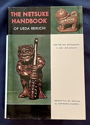 Seller image for THE NETSUKE HANDBOOK; with 226 new photographs in color and gravure / adapted from the Japanese by Raymond Bushell for sale by Borg Antiquarian