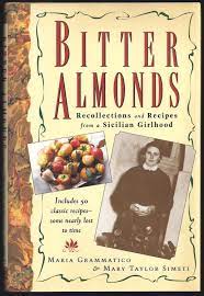 BITTER ALMONDS, Recollections & Recipes from a Sicilian Girlhood