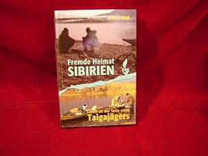 Fremde Heimat Sibirien. Leben an der Seiteeines Taigajägers. (GEBUNDENE Ausgabe)