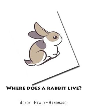 Bild des Verkufers fr Where Does a Rabbit Live? zum Verkauf von GreatBookPrices