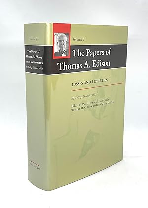 The Papers of Thomas A. Edison: Losses and Loyalties, April 1883?December 1884 (Volume 7) (Signed...