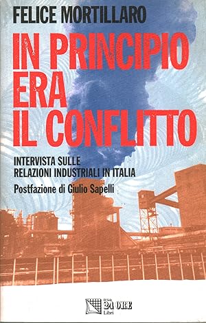 Bild des Verkufers fr In principio era il conflitto Intervista sulle relazioni industriali in Italia zum Verkauf von Di Mano in Mano Soc. Coop