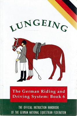 Lungeing: The German Riding And Driving System: Book 6