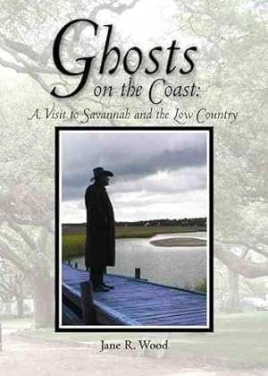 Image du vendeur pour Ghosts on the Coast : A Visit to Savannah and the Low Country mis en vente par GreatBookPrices
