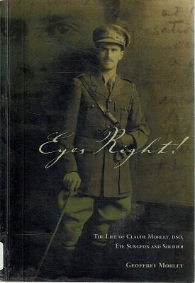 Bild des Verkufers fr Eyes Right: The Life Of Claude Morlet, DSO, Eye Surgeon And Soldier zum Verkauf von Marlowes Books and Music