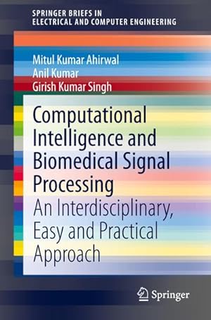 Bild des Verkufers fr Computational Intelligence and Biomedical Signal Processing : An Interdisciplinary, Easy and Practical Approach zum Verkauf von AHA-BUCH GmbH