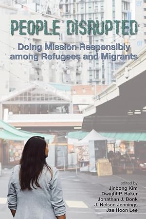 Seller image for People Disrupted: Doing Mission Responsibly Among Refugees and Migrants for sale by moluna