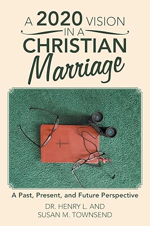 Seller image for A 2020 Vision in a Christian Marriage: A Past, Present, and Future Perspective for sale by moluna