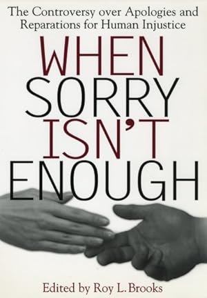 Seller image for When Sorry Isn't Enough : The Controversy over Apologies and Reparations for Human Injustice for sale by GreatBookPricesUK