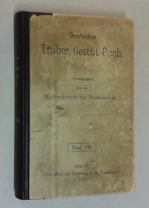 Deutsches Traber-Gestüt-Buch. Hg. von der Kommission für Trabrennen. Bd. VIII.