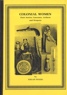 Imagen del vendedor de Colonial Women: Their Stories, Costumes, Artifacts and Weapons. a la venta por Berkelouw Rare Books