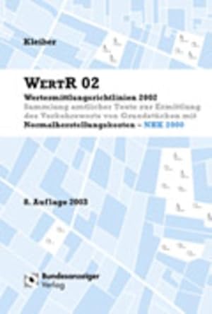 Bild des Verkufers fr WertR 02. Wertermittlungsrichtlinien 2002. Sammlung amtl. Texte zur Ermittlung des Verkehrswertes von Grundstcken mit Normalherstellungskosten - NHK 2000. zum Verkauf von Antiquariat Thomas Haker GmbH & Co. KG