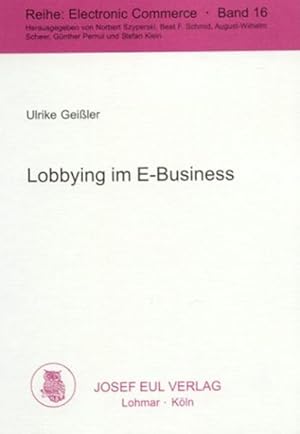 Bild des Verkufers fr Lobbying im E-Business. Electronic Commerce, Bd. 16 zum Verkauf von Gerald Wollermann