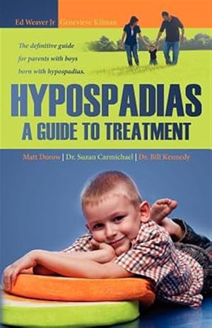 Bild des Verkufers fr Hypospadias : A Guide to Treatment: the Definitive Guide for Parents With Boys Born With Hypospadias zum Verkauf von GreatBookPricesUK