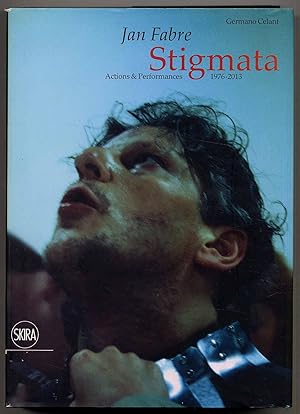 Jan Fabre Stigmata. Actions & Performances 1976-2013.