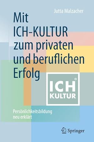 Bild des Verkufers fr Mit ICH-KULTUR zum privaten und beruflichen Erfolg : Persnlichkeitsbildung neu erklrt zum Verkauf von AHA-BUCH GmbH