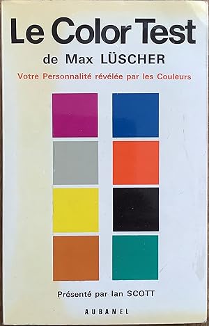 Le color test de Max Lüscher. Votre personnalité révélée par les couleurs