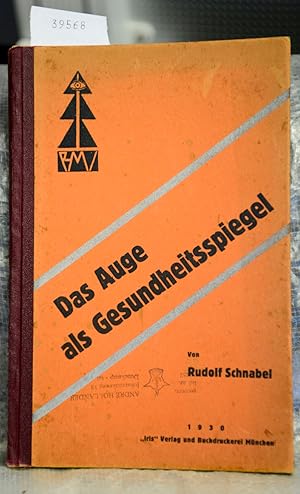 Das Auge als Gesundheitsspiegel - Grundzüge von Theorie und Praxis der Krankenuntersuchung durch ...