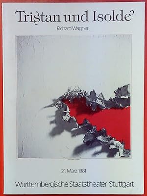 Seller image for Richard Wagner. Tristan und Isolde. Wrttembergisches Staatstheater Stuttgart, 21. Mrz 1981, INHALT Dieter Schnebel: Aktualitt Wagners - Paul Bekker: Tristan-Musik. for sale by biblion2
