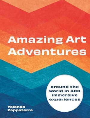 Seller image for Amazing Art Adventures : Around the World in 400 Immersive Experiences for sale by GreatBookPricesUK